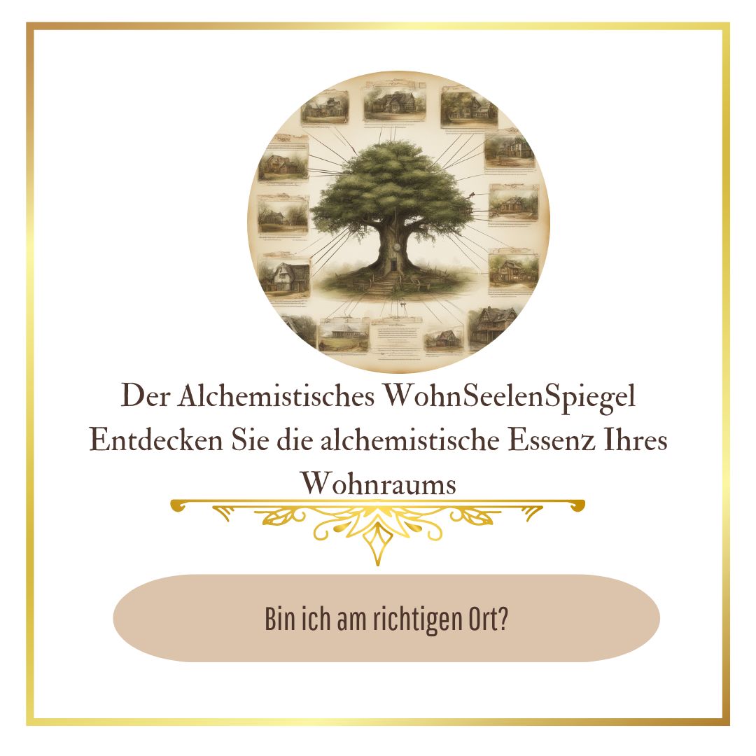 Der Alchemistisches WohnSeelenSpiegel: Bin ich am richtigen Ort, ist mein Zuhause richtig