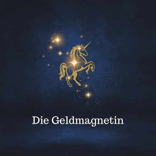 Die Geldmagnetin: Die Alchemie des Wohlstands
