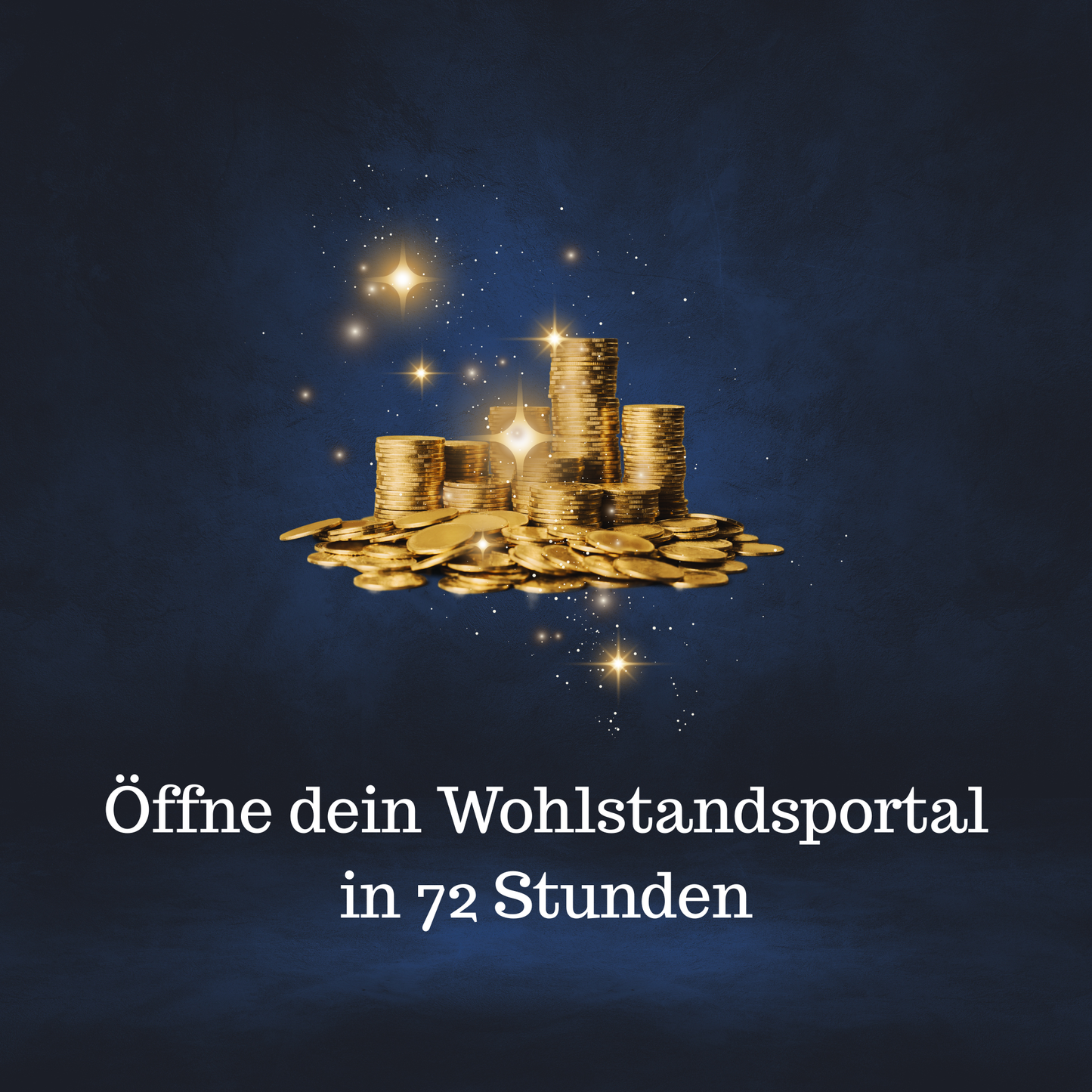 Öffne dein Wohlstandsportal in 72 Stunden