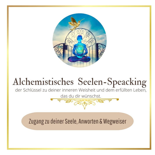 Alchemistisches Seelenspeaking - der Schlüssel zu deiner inneren Weisheit und dem erfüllten Leben, das du dir wünschst.