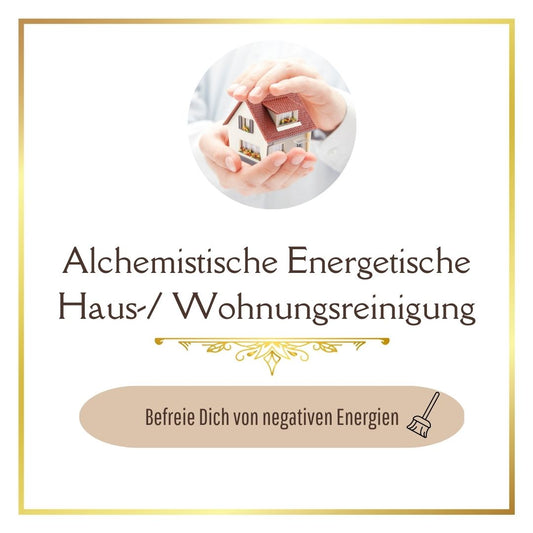 Alchemistische Energetische Haus-/ Wohnungsreinigung (Ratenzahlung möglich)